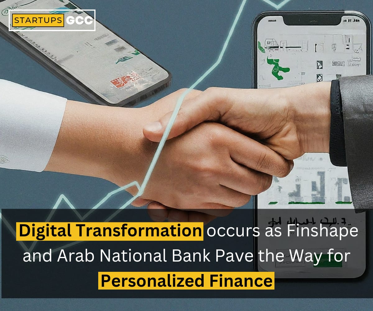 Digital Transformation: Finshape and Arab National Bank Pave the Way for Personalized Finance